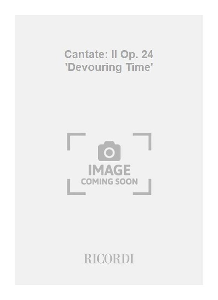 Cantate: II Op. 24 'Devouring Time'